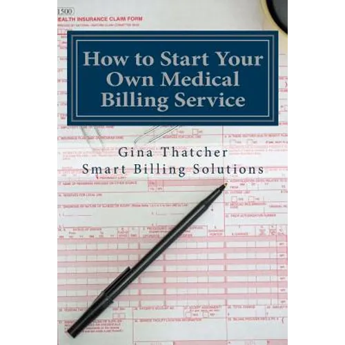 How to Start Your Own Medical Billing Service: Becoming Self Employed