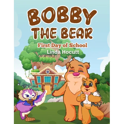 Bobby the Bear: First Day of School
