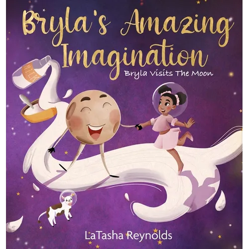 Bryla's Amazing Imagination: Bryla Visits the Moon