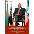 The Life Journey of the Fourth President of Republic of Somaliland