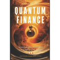 Qunatum Finance: Programming with Q# for Finance: Harnessing Q# to Revolutionize Financial Algorithms & Models