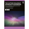 The Autism Dialogue Approach Handbook: Transforming Communication in Neurodiversity