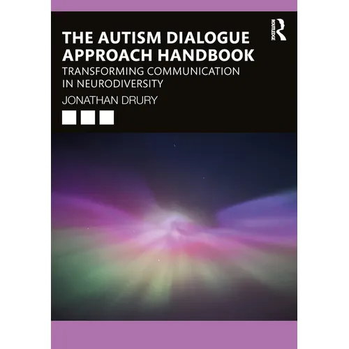 The Autism Dialogue Approach Handbook: Transforming Communication in Neurodiversity
