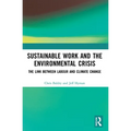 Sustainable Work and the Environmental Crisis: The Link Between Labour and Climate Change