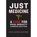Just Medicine: A Cure for Racial Inequality in American Health Care