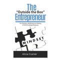 The Outside the Box Entrepreneur: The Mindset, Marketing and Making of YOUR Lifestyle Business