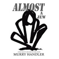 Almost a Jew, One Mans Search for God