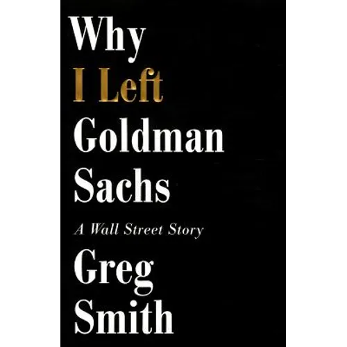 Why I Left Goldman Sachs: A Wall Street Story