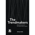 The Trendmakers: Behind the Scenes of the Global Fashion Industry