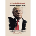 A Face in the Crowd: President Donald J.Trump a Personal View