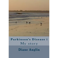 Parkinson's Disease i: My story
