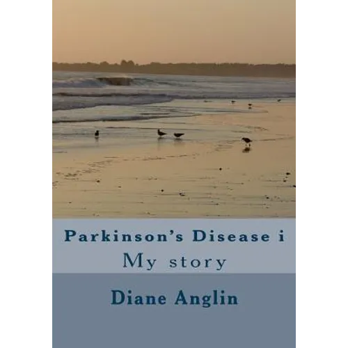 Parkinson's Disease i: My story