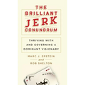 The Brilliant Jerk Conundrum: Thriving with and Governing a Dominant Visionary