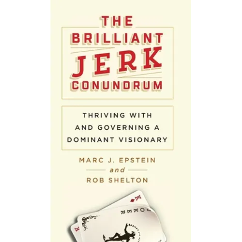 The Brilliant Jerk Conundrum: Thriving with and Governing a Dominant Visionary