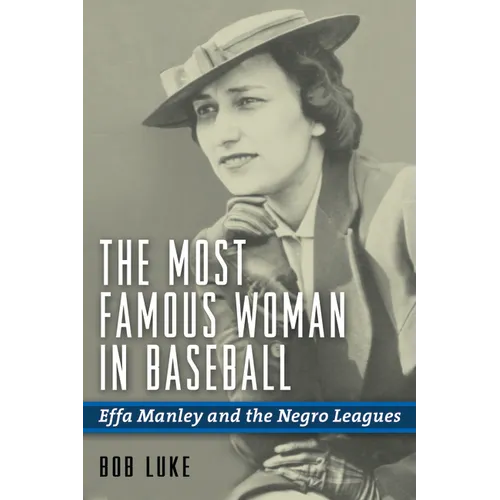 The Most Famous Woman in Baseball: Effa Manley and the Negro Leagues
