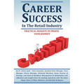 Career Success in the Retail Industry: Advance from a Part-Time Employee to Making Over $250,000 Per Year