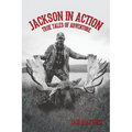 Jackson in Action: True Tales of Adventure