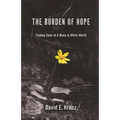 The Burden of Hope: Finding Color In A Black & White World