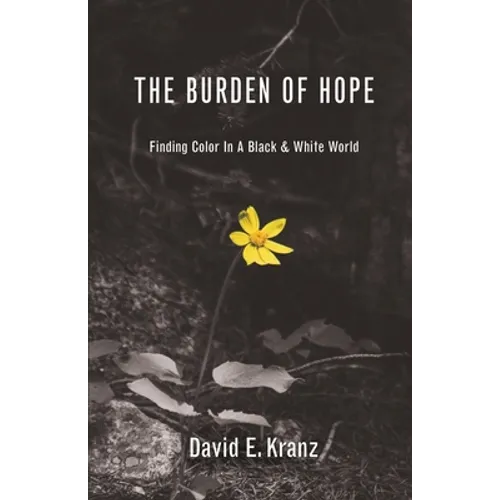 The Burden of Hope: Finding Color In A Black & White World