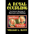 A Royal Coupling: The Historic Marriage of Barnum and Bailey