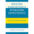 Solving Education's Problems Effectively: A Guide to Using the Case Method