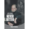 Never Bitter: My Life & Struggles with the Results of Polio