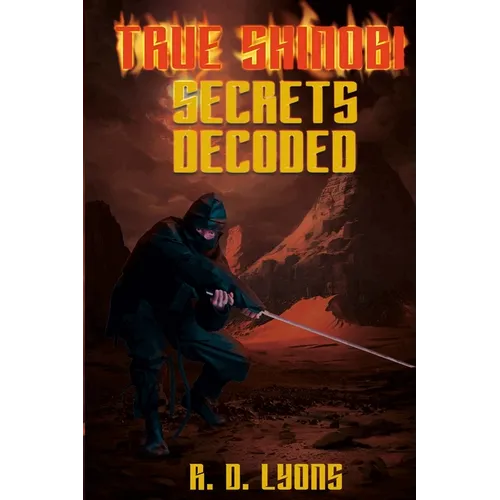 TRUE SHINOBI SECRETS Decoded: Ninja Secrets