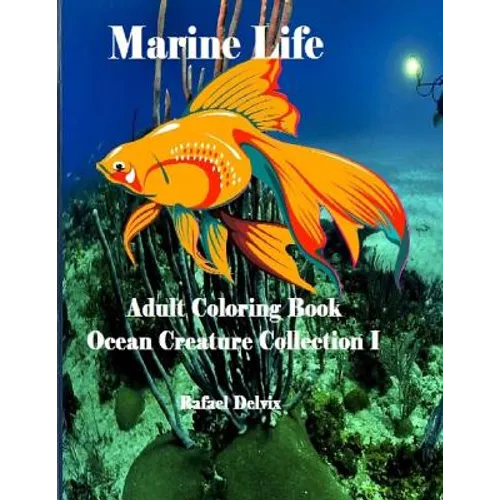 Marine Life: Adult Coloring Book Ocean Creature Collection I: Adult Coloring Book Animals