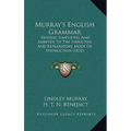 Murray's English Grammar: Revised, Simplified, And Adapted To The Inductive And Explanatory Mode Of Instruction (1832)