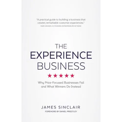 The Experience Business: Why Price-Focused Businesses Fail and What Winners Do Instead