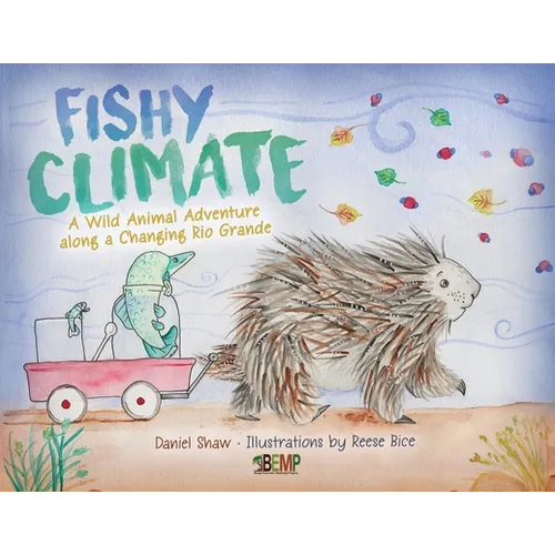 Fishy Climate: A Wild Animal Adventure along a Changing Rio Grande