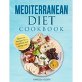 Mediterranean Diet Cookbook: Delicious Recipes for a Healthier and Better Life
