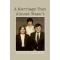 A Marriage That Almost Wasn't