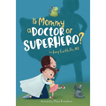 Is Mommy a Doctor or Superhero?