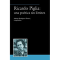 Ricardo Piglia: una poética sin límites