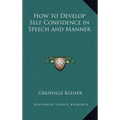 How to Develop Self Confidence in Speech and Manner