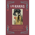 Las Raras: Feminine Style, Intellectual Networks, and Women Writers during Spanish-American Modernismo