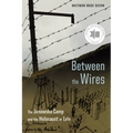 Between the Wires: The Janowska Camp and the Holocaust in LVIV