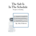 The Salt Is in the Schedule: Thoughts on Scheduling
