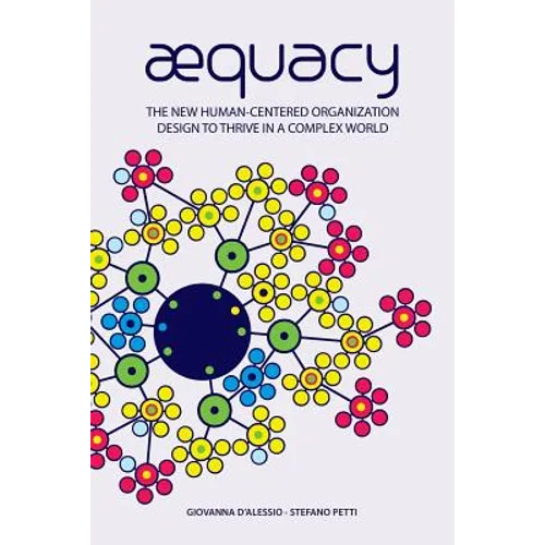 AEquacy: The new human-centered organization design to thrive in a complex world.