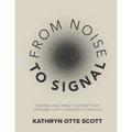 From Noise to Signal: Creating high-impact content that captures your customer's attention