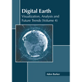 Digital Earth: Visualization, Analysis and Future Trends (Volume 4)