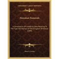 Hawaiian Numerals: A Compilation Of Unofficial Data Relating To The Type-Set Stamps Of The Kingdom Of Hawaii (1909)