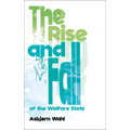The Rise and Fall of the Welfare State