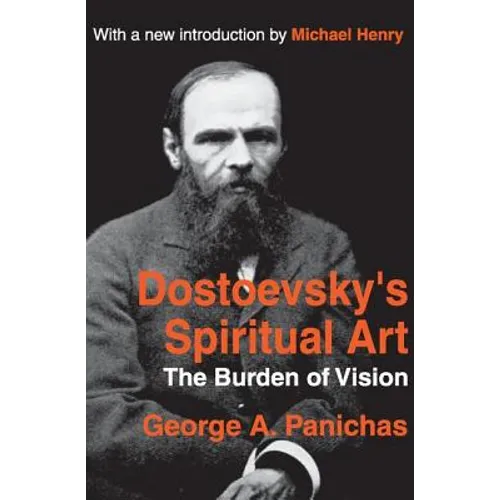 Dostoevsky's Spiritual Art: The Burden of Vision