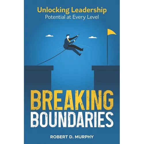 Breaking Boundaries: Unlocking Leadership Potential at Every Level