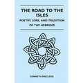 The Road to the Isles - Poetry, Lore, and Tradition of the Hebrides