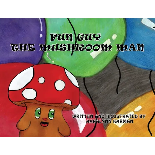 Fun Guy the Mushroom Man