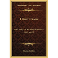 I Find Treason: The Story Of An American Anti-Nazi Agent