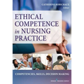 Ethical Competence in Nursing Practice: Competencies, Skills, Decision-Making